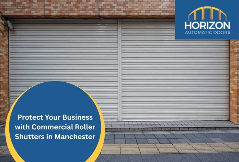 Protect Your Business with Commercial Roller Shutters in Manchester