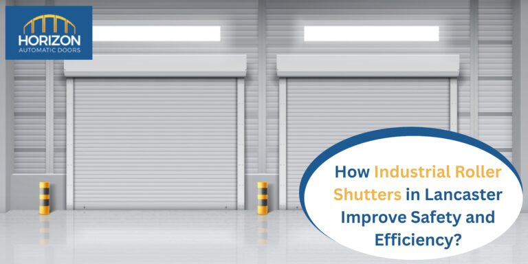 How Industrial Roller Shutters in Lancaster Improve Safety and Efficiency?